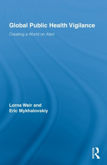 Book cover of: Global Public Health Vigilance. By: Mykhalovskiy/We, Lorna Weir