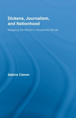 Dickens, Journalism, and Nationhood