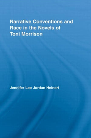 Narrative Conventions and Race in the Novels of Toni Morrison