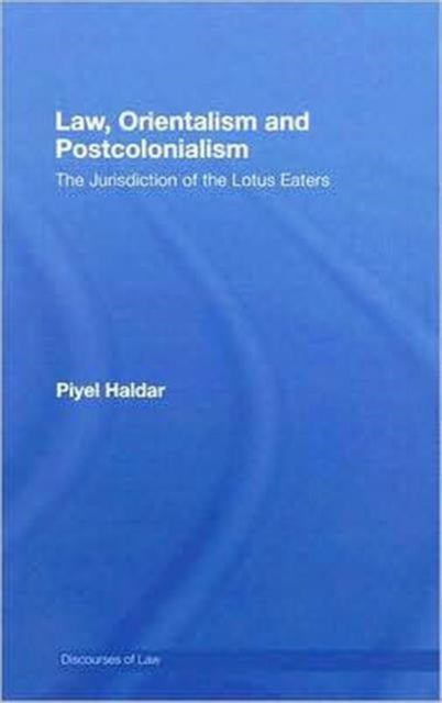 Book cover of: Law, Orientalism and Postcolonialism. By: Piyel Haldar