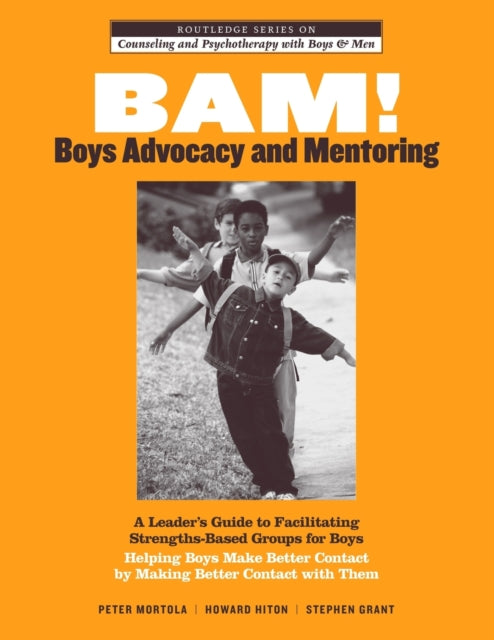 Book cover of: BAM! Boys Advocacy and Mentoring. By: Stephen Grant, Peter Mortola