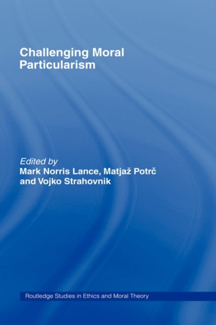 Book cover of: Challenging Moral Particularism. By: Matjaz Potrc: V