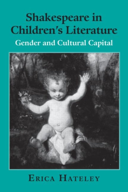 Book cover of: Shakespeare in Children's Literature. By: Erica Hateley