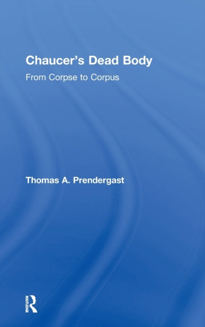 Book cover of: Chaucer's Dead Body. By: Tho Prendergast