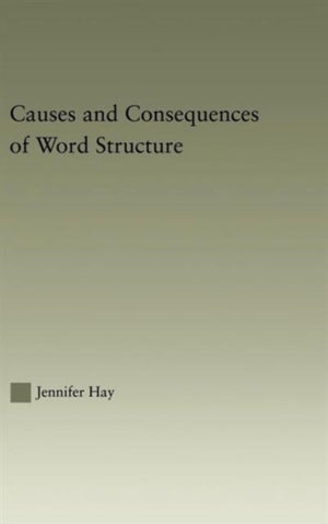 Causes and Consequences of Word Structure