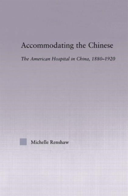 Book cover of: Accommodating the Chinese. By: Michelle Campbell Renshaw