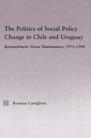 The Politics of Social Policy Change in Chile and Uruguay