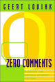 Book cover of: Zero Comments. By: Geert Lovink
