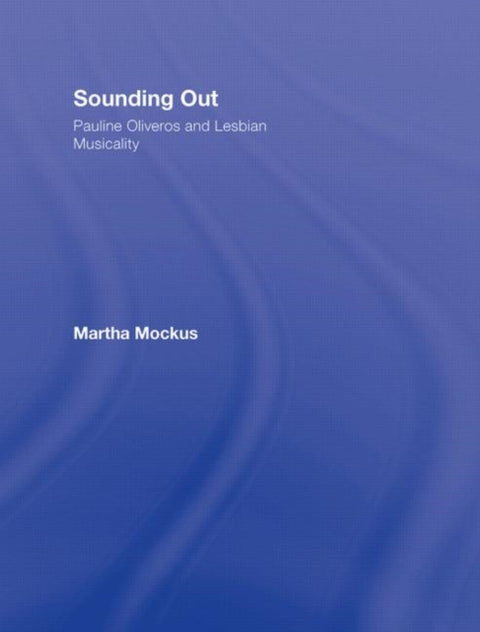 Sounding Out: Pauline Oliveros and Lesbian Musicality