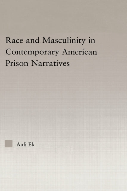 Book cover of: Race and Masculinity in Contemporary American Prison Novels