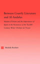 Book cover of: Between Courtly Literature and Al-Andaluz. By: Michelle Reichert