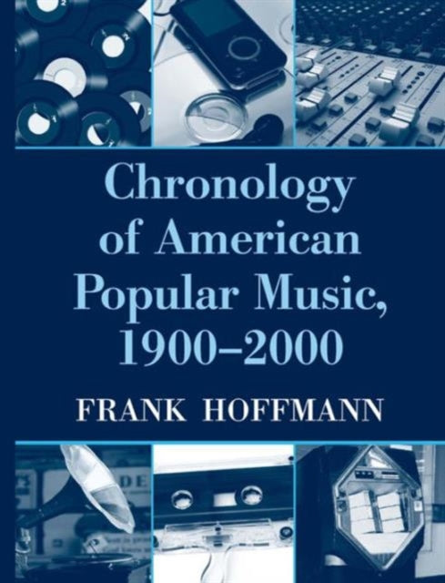 Book cover of: Chronology of American Popular Music, 1900-2000. By: Frank Hoffmann, Frank W. Hoffmann