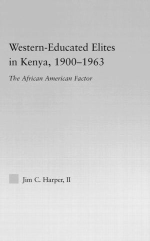 Western-Educated Elites in Kenya, 1900-1963