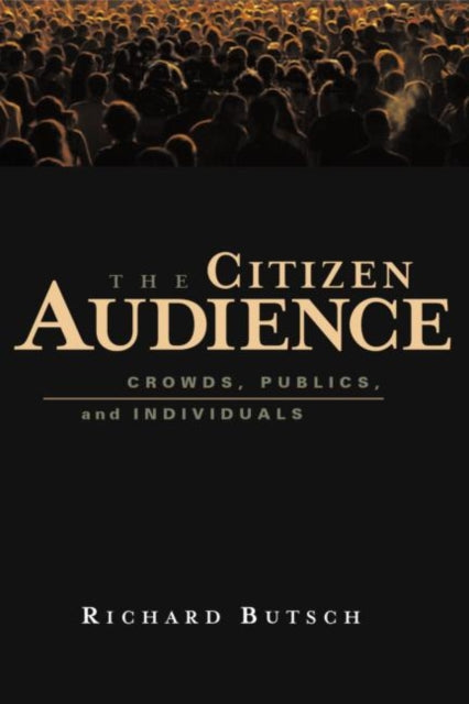 Book cover of: Citizen Audience. By: Richard Butsch, Richard Butsh