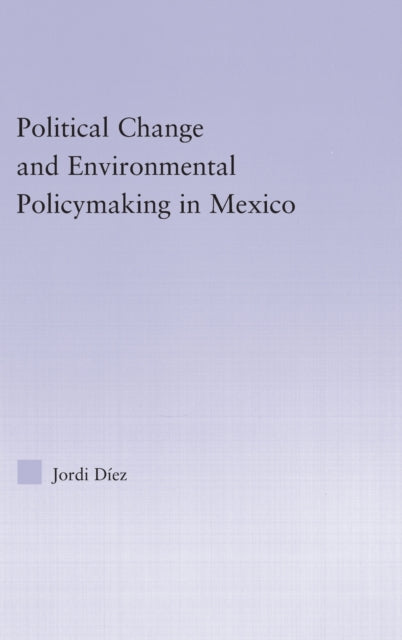 Book cover of: Political Change and Environmental Policymaking in Mexico