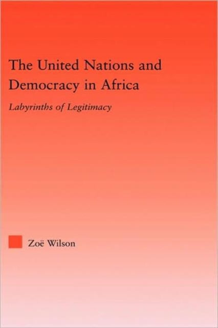 Book cover of: United Nations and Democracy in Africa. By: Zoe Wilson