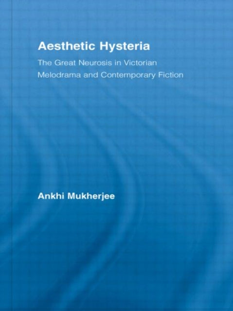 Book cover of: Aesthetic Hysteria. By: Ankhi Mukherjee
