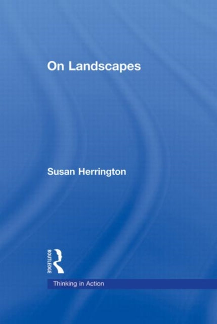 Book cover of: On Landscapes. By: Susan Herrington