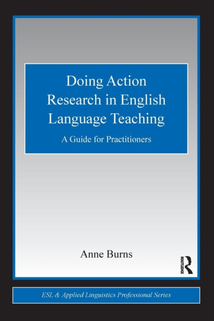 Book cover of: Doing Action Research in English Language Teaching. By: Anne Burns