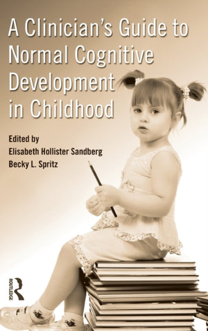 A Clinician's Guide to Normal Cognitive Development in Childhood