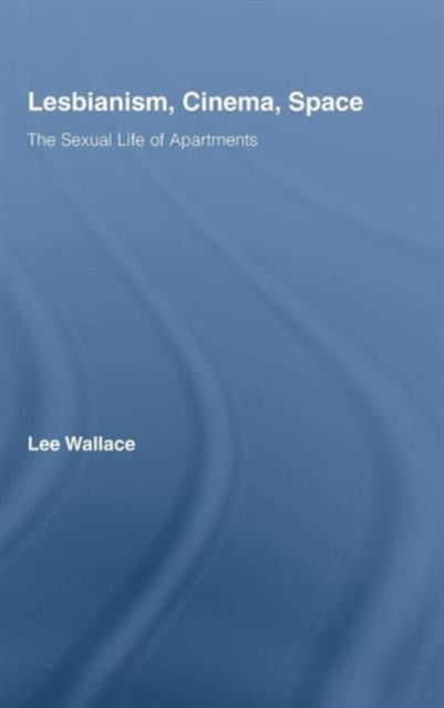 Book cover of: Lesbianism, Cinema, Space. By: Lee Wallace