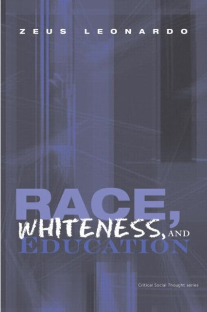 Book cover of: Race, Whiteness, and Education. By: Zeus Leonardo