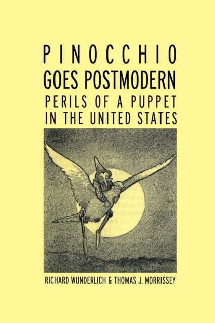 Book cover of: Pinocchio Goes Postmodern. By: Richard Wunderlich