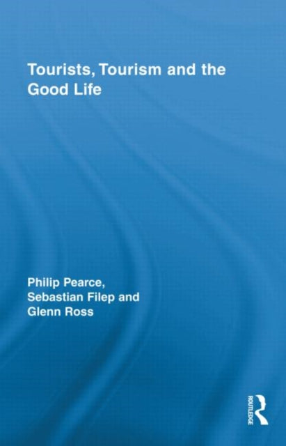 Book cover of: Tourists, Tourism and the Good Life. By: Philip L. Pearce