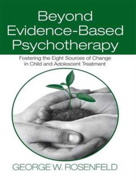 Book cover of: Beyond Evidence-Based Psychotherapy. By: George W. Rosenfeld