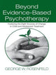 Book cover of: Beyond Evidence-Based Psychotherapy. By: George W. Rosenfeld