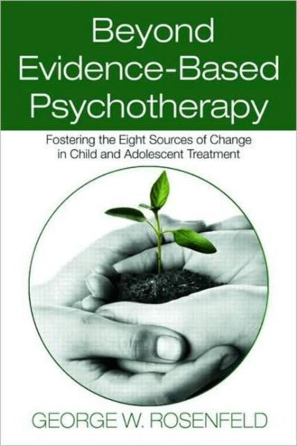 Book cover of: Beyond Evidence-Based Psychotherapy. By: George W. Rosenfeld