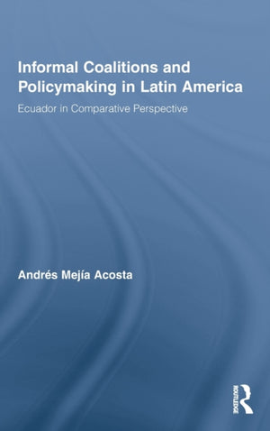 Informal Coalitions and Policymaking in Latin America