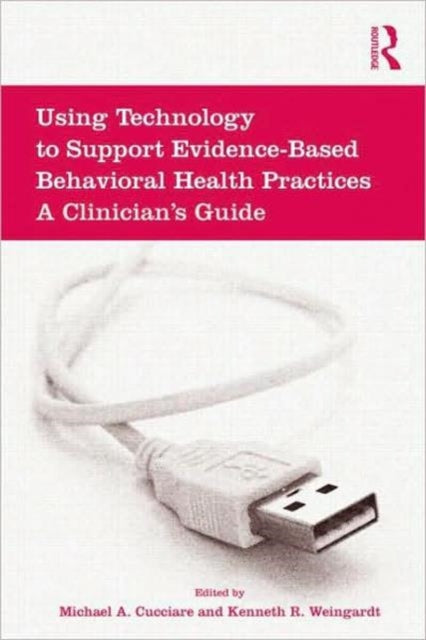Book cover of: Using Technology to Support Evidence-Based Behavioral Health Practices