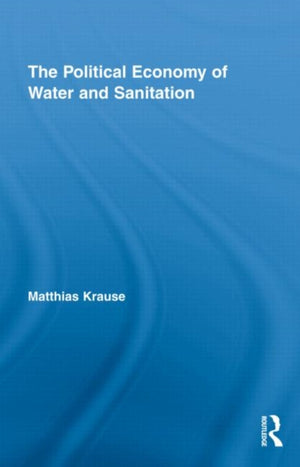 The Political Economy of Water and Sanitation