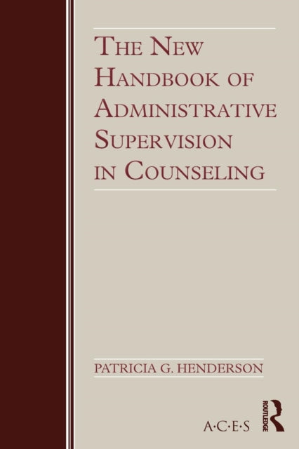 Book cover of: New Handbook of Administrative Supervision in Counseling. By: Henderson, Patricia Ed. D.