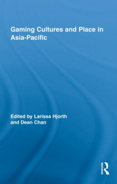 Book cover of: Gaming Cultures and Place in Asia-Pacific