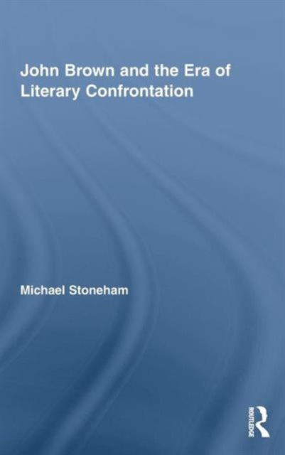 Book cover of: John Brown and the Era of Literary Confrontation. By: Michael Stoneham