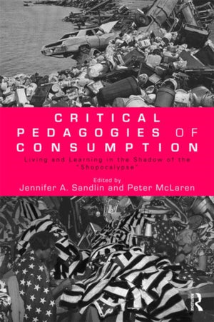 Critical Pedagogies of Consumption
