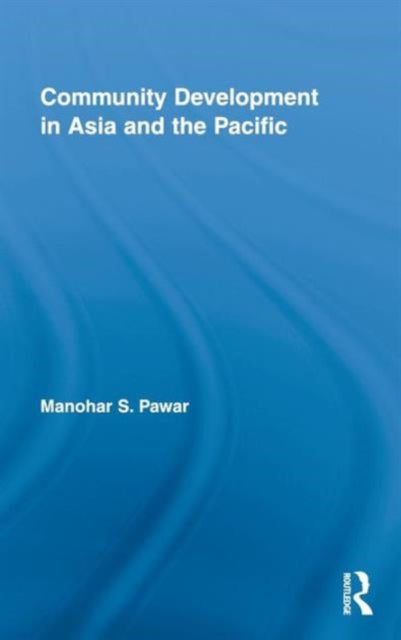 Book cover of: Community Development in Asia and the Pacific. By: Manohar S. Pawar