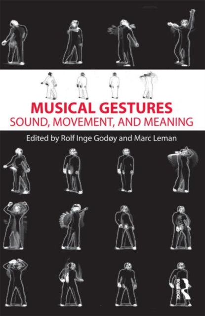 Book cover of: Musical Gestures. By: Rolf Inge Godøy