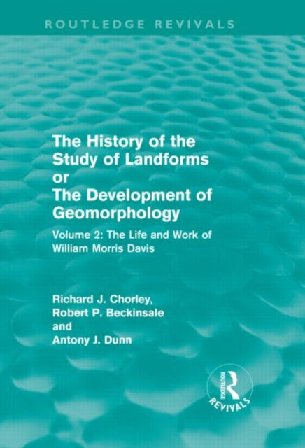 History of the Study of Landforms Volume 2