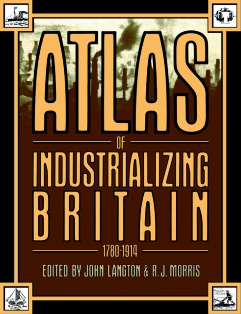 Book cover of: Atlas of Industrializing Britain, 1780-1914. By: John Langton