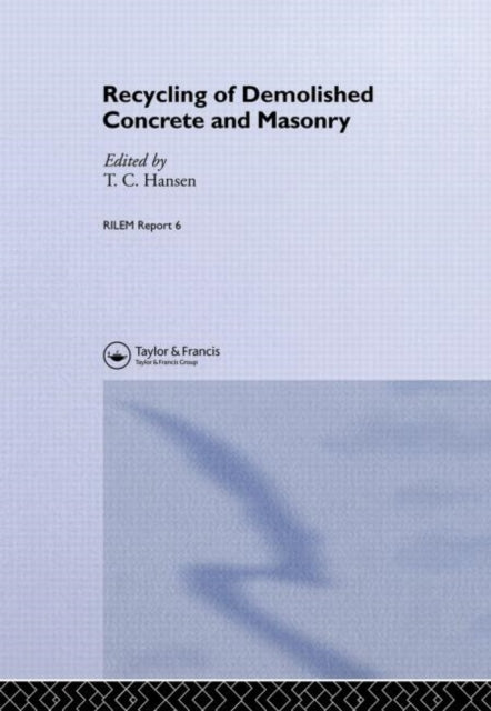 Book cover of: Recycling of Demolished Concrete and Masonry. By: T. C. Hansen