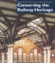 Book cover of: Conserving the Railway Heritage. By: Peter Burman