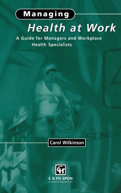 Book cover of: Managing Health at Work. By: C. Wilkinson