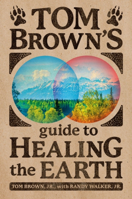 Book cover of: Tom Brown's Guide to Healing the Earth. By: Tom Brown