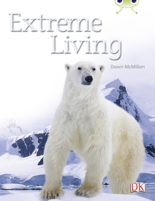 Book cover of: Bug Club Guided Non Fiction Year Two Turquoise B Extreme Living. By: Michael Steer