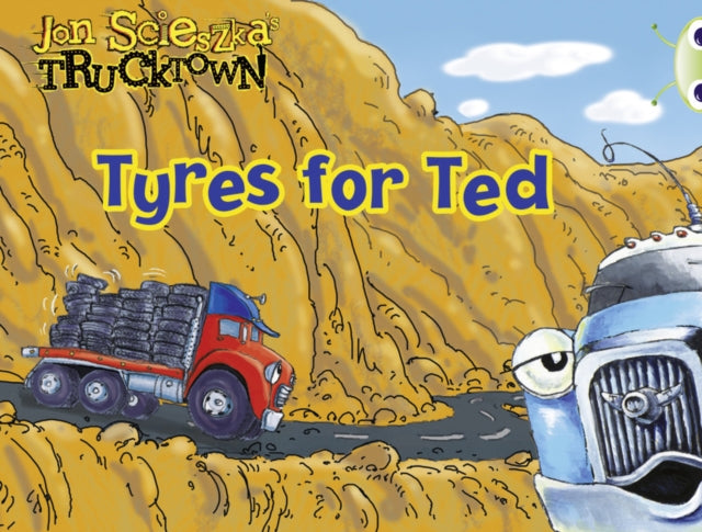 Book cover of: Bug Club Lilac Trucktown: Tyres for Ted 6-pack. By: Jon Scieszka