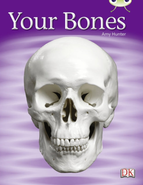 Book cover of: Bug Club Non-fiction Green C/1B Your Bones 6-pack. By: Amy Hunter