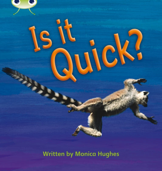 Book cover of: Bug Club Phonics - Phase 3 Unit 7: Is It Quick?. By: Mónica Hughes